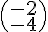 \begin{pmatrix}-2\-4\end{pmatrix}