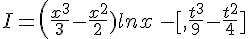 I=(\frac{x^3}{3}-\frac{x^2}{2})lnx\,,-,[,\frac{t^3}{9}-\frac{t^2}{4},]