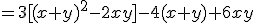 = 3[(x+y)^2 - 2xy] - 4(x + y) + 6xy