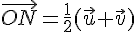 \vec{ON}=\frac{1}{2}(\vec{u}+\vec{v})