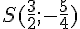 S(\frac{3}{2};-\frac{5}{4})