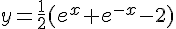 y=\frac{1}{2}(e^{x}+e^{-x}-2)