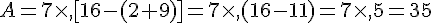 A=7\times  ,[16-(2+9)]=7\times  ,(16-11)=7\times  ,5=35