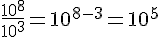 \frac{10^8}{10^3}=10^{8-3}=10^5