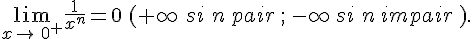 \lim_{x\to\,0^+}\frac{1}{x^n}=0\,(+\infty\,\,si\,\,n\,pair\,;\,-\infty\,si\,\,n\,impair\,).