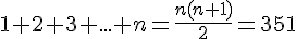 1+2+3+...+n=\frac{n(n+1)}{2}=351