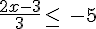 \frac{2x-3}{3}\leq\,\,-5