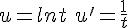 u=lnt\,\,u'=\frac{1}{t}