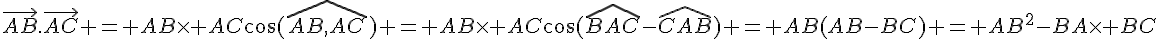 \vec{AB}.\vec{AC} = AB\times AC\cos(\widehat{AB,AC}) = AB\times AC\cos(\widehat{BAC}-\widehat{CAB}) = AB(AB-BC) = AB^2-BA\times BC