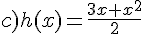 c)h(x)=\frac{3x+x^2}{2}
