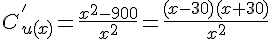 C^{'}_{u(x)} = \frac{x^2-900}{x^2} = \frac{(x-30)(x+30)}{x^2}