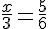 \frac{x}{3}=\frac{5}{6}