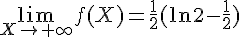 \lim_{X \to +\infty} f(X) = \frac{1}{2}(\ln 2 - \frac{1}{2})