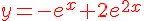 {\color{DarkRed} y=-e^x+2e^{2x} }