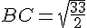 BC=\sqrt{\frac{33}{2}}