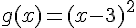 g(x)=(x-3)^2