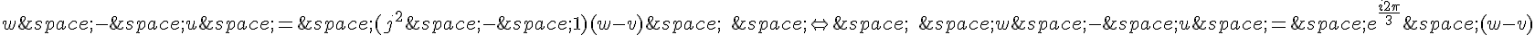 w\,-\,u\,=\,(j^2\,-\,1)(w-v)\,\quad\,\Leftrightarrow\,\quad\,w\,-\,u\,=\,e^{\frac{i2\pi}{3}}\,(w-v)