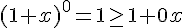 (1+x)^0=1\geq\, 1+0x