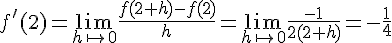 f\,#039;(2)=\lim_{h\mapsto 0 }\frac{f(2+h)-f(2)}{h}=\lim_{h\mapsto 0 }\frac{-1}{2(2+h)}=-\frac{1}{4}