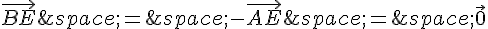 \vec{BE}\,=\,-\vec{AE}\,=\,\vec{0}