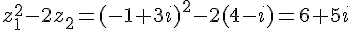 z_1^2-2z_2=(-1+3i)^2-2(4-i)=6+5i