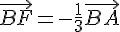 \vec{BF}=-\frac{1}{3}\vec{BA}