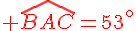 {\color{DarkRed} \widehat{BAC}=53^{\circ}}