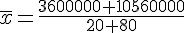 \overline{x}=\frac{3600000+10560000}{20+80}