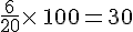 \frac{6}{20}\times    \,100=30