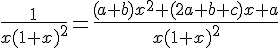 \frac{1}{x(1+x)^2}=\frac{(a+b)x^2+(2a+b+c)x+a}{x(1+x)^2}