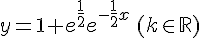 y =1+e^{\frac{1}{2}}e^{-\frac{1}{2}x}\,(k\in\mathbb{R})