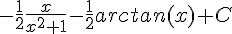 -\frac{1}{2}\frac{x}{x^2+1}-\frac{1}{2}arctan(x)+C