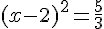 (x-2)^2=\frac{5}{3}