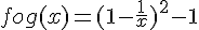 fog(x)=(1-\frac{1}{x})^2-1