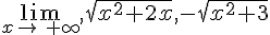 \lim_{x\to\,+\infty},\sqrt{x^2+2x},-\sqrt{x^2+3}