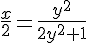 \frac{x}{2}=\frac{y^2}{2y^2+1}