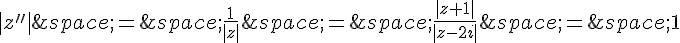 |z''|\,=\,\frac{1}{|z|}\,=\,\frac{|z+1|}{|z-2i|}\,=\,1
