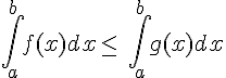 \int_{a}^{b}f(x)dx\leq\,\,\int_{a}^{b}g(x)dx