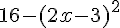 16-(2x-3)^2