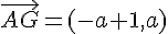 \vec{AG} = (-a+1,a)