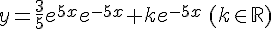 y=\frac{3}{5}e^{5x}e^{-5x}+ke^{-5x}\,(k\in \mathbb{R})