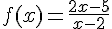 f(x)=\frac{2x-5}{x-2}