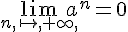 \lim_{n,\mapsto  ,+\infty,}a^n=0
