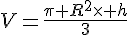 V=\frac{\pi R^2\times h}{3}