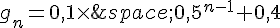g_n=0,1\times  \,0,5^{n-1}+0,4