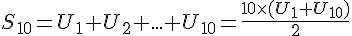  S_{10}=U_1+U_2+...+U_{10}=\frac{10\times  (U_1+U_{10})}{2} 