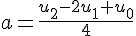 a = \frac{u_2 - 2u_1 + u_0}{4}