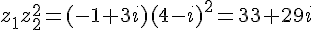 z_1z_2^2=(-1+3i)(4-i)^2=33+29i