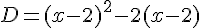 D=(x-2)^2-2(x-2)