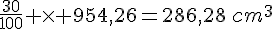 \frac{30}{100} \times   954,26=286,28\,cm^3